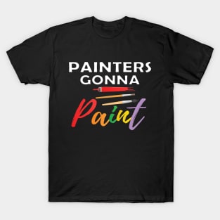 Painter - Painters gonna paint T-Shirt